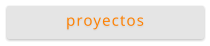 proyectos